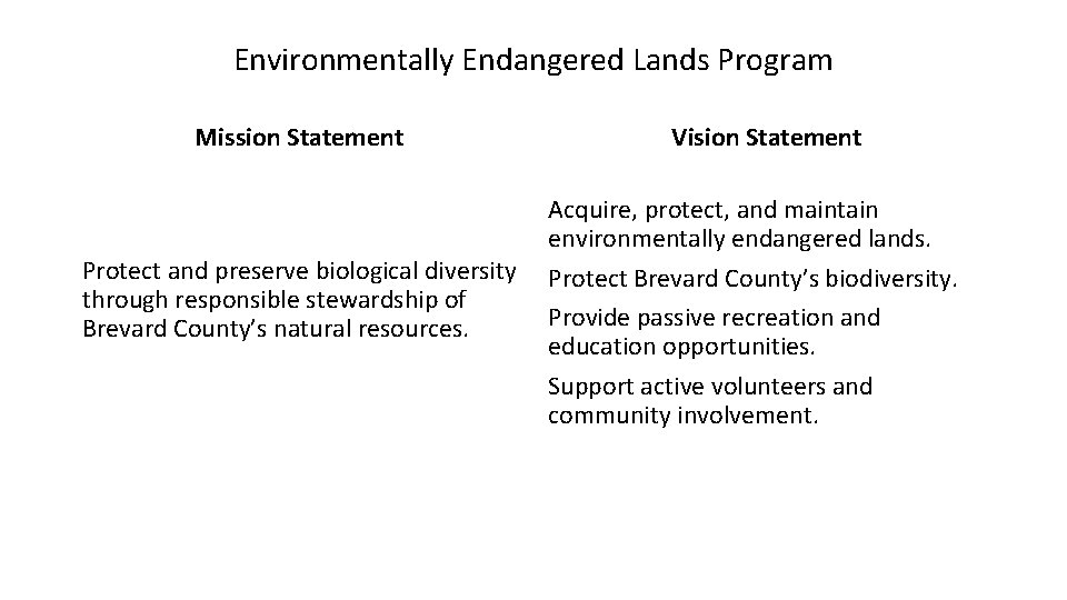 Environmentally Endangered Lands Program Mission Statement Protect and preserve biological diversity through responsible stewardship