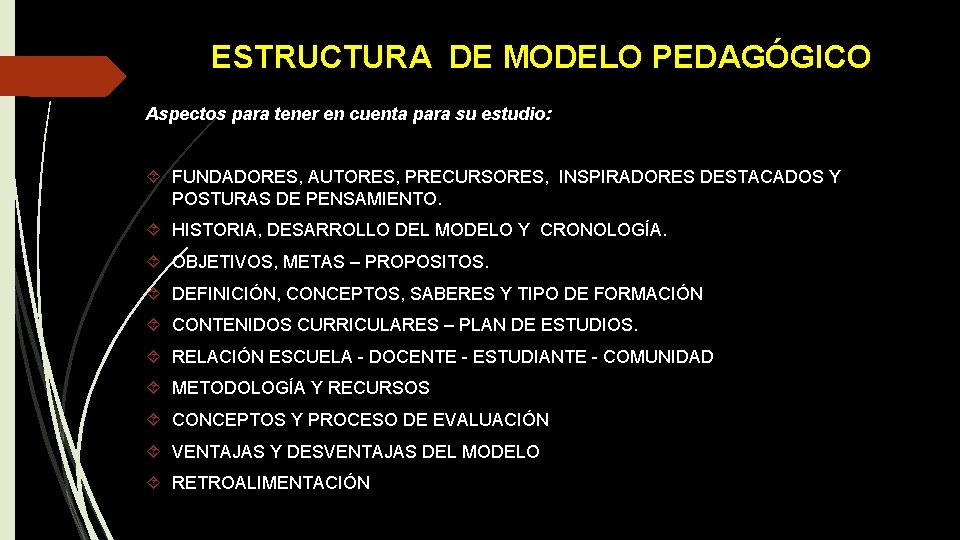 ESTRUCTURA DE MODELO PEDAGÓGICO Aspectos para tener en cuenta para su estudio: FUNDADORES, AUTORES,