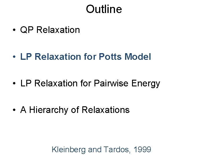 Outline • QP Relaxation • LP Relaxation for Potts Model • LP Relaxation for