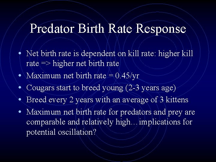 Predator Birth Rate Response • Net birth rate is dependent on kill rate: higher