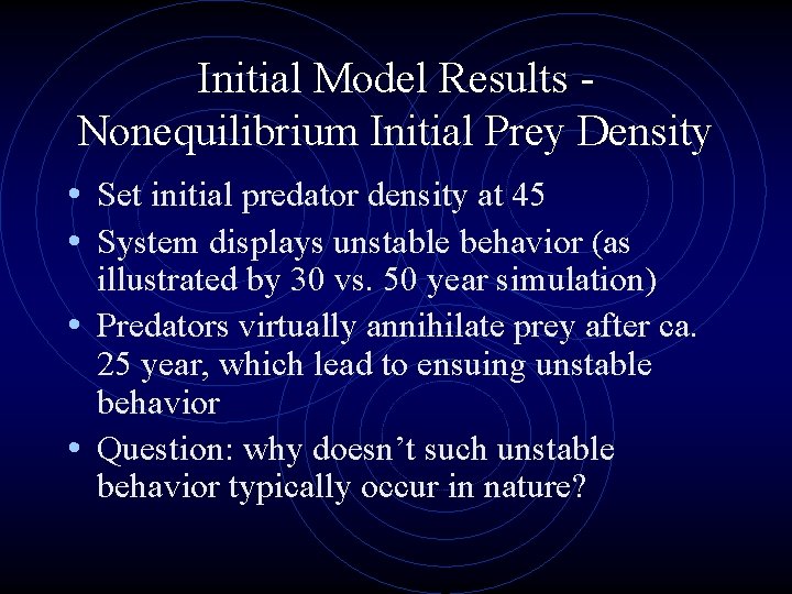 Initial Model Results Nonequilibrium Initial Prey Density • Set initial predator density at 45