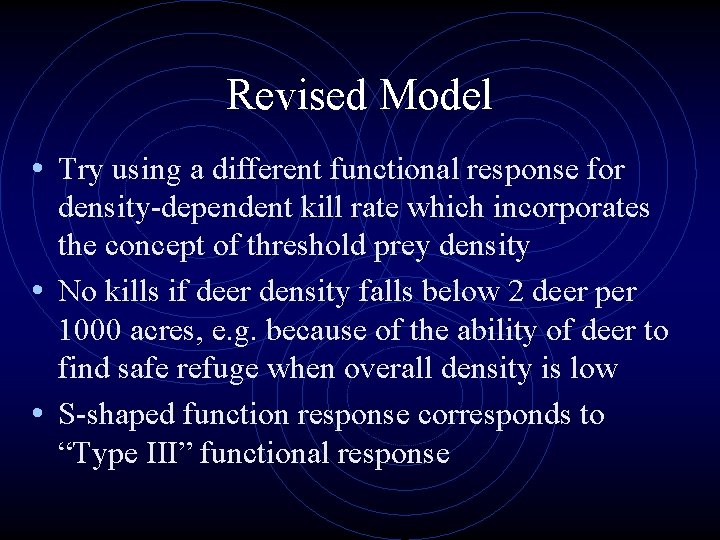 Revised Model • Try using a different functional response for density-dependent kill rate which