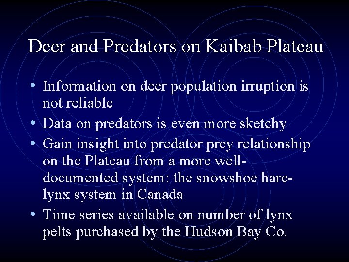 Deer and Predators on Kaibab Plateau • Information on deer population irruption is not