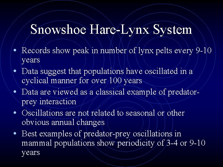Snowshoe Hare-Lynx System • Records show peak in number of lynx pelts every 9