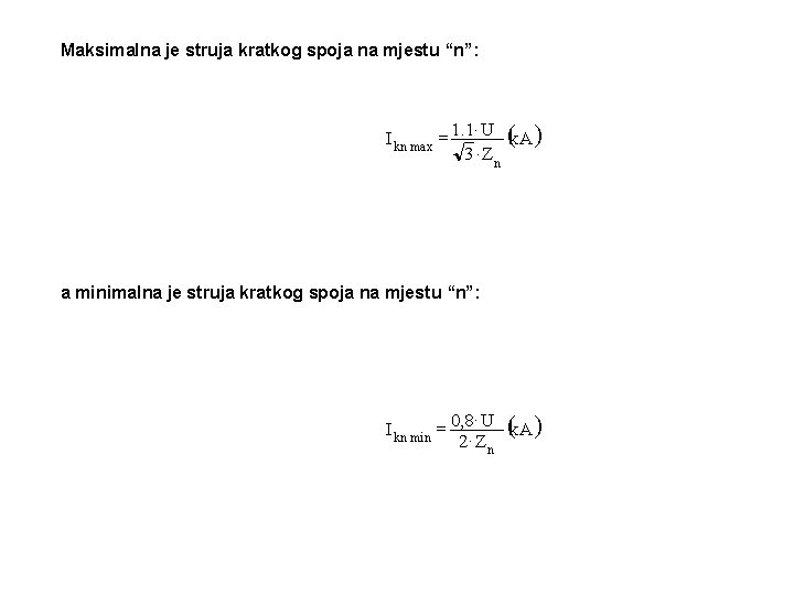 Maksimalna je struja kratkog spoja na mjestu “n”: × I kn max = 1.