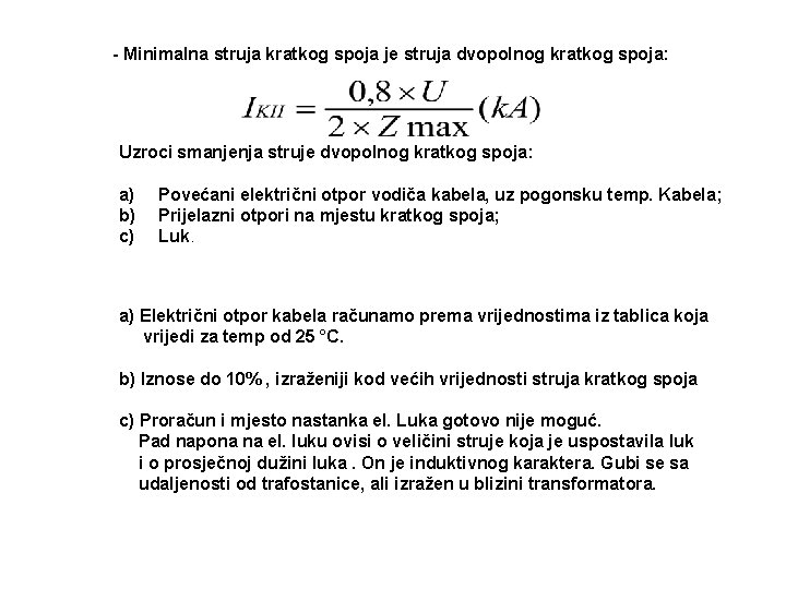 - Minimalna struja kratkog spoja je struja dvopolnog kratkog spoja: Uzroci smanjenja struje dvopolnog