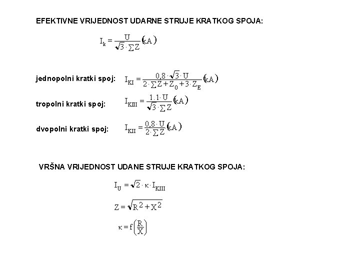 EFEKTIVNE VRIJEDNOST UDARNE STRUJE KRATKOG SPOJA: U (k. A ) 3 ×åZ Ik =