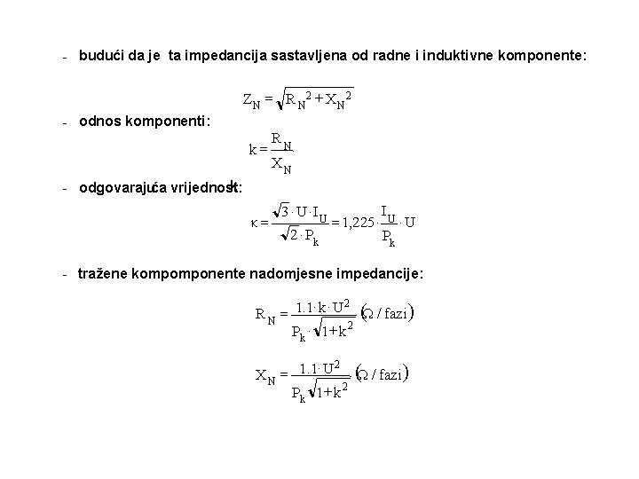 - budući da je ta impedancija sastavljena od radne i induktivne komponente: ZN =