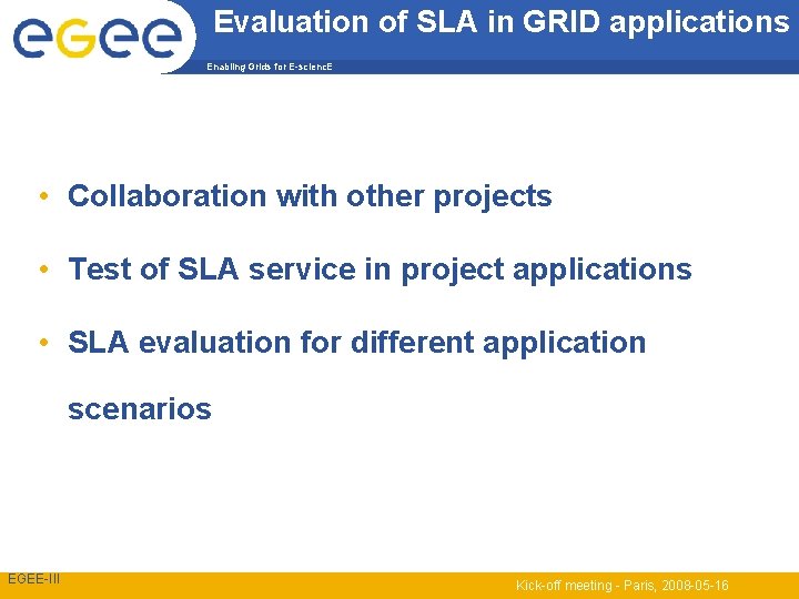 Evaluation of SLA in GRID applications Enabling Grids for E-scienc. E (projects) • Collaboration