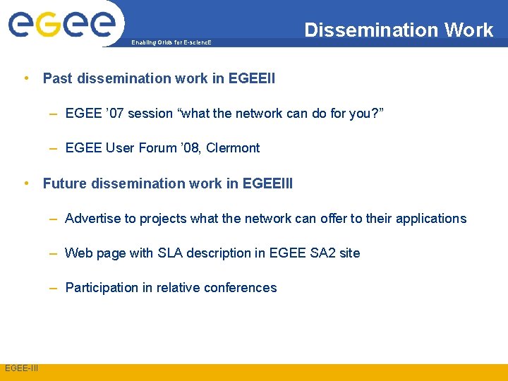 Enabling Grids for E-scienc. E Dissemination Work • Past dissemination work in EGEEII –