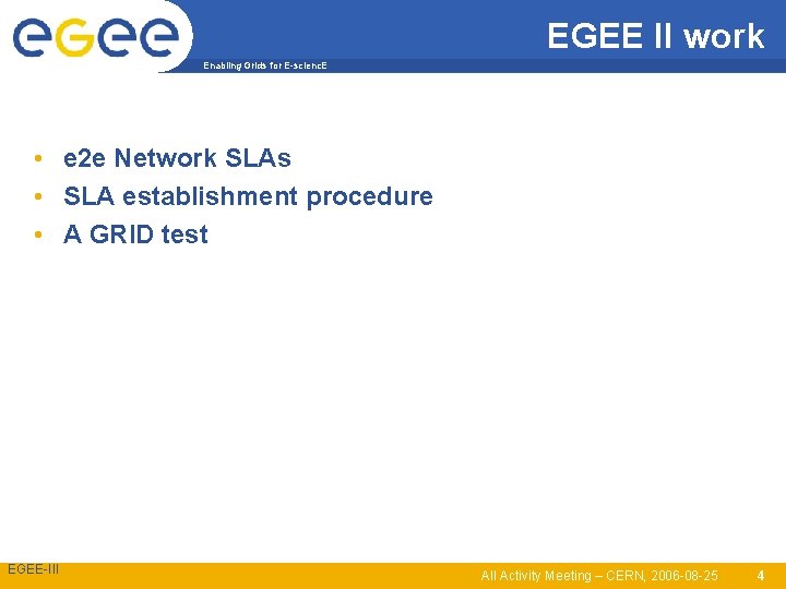 EGEE II work Enabling Grids for E-scienc. E • e 2 e Network SLAs
