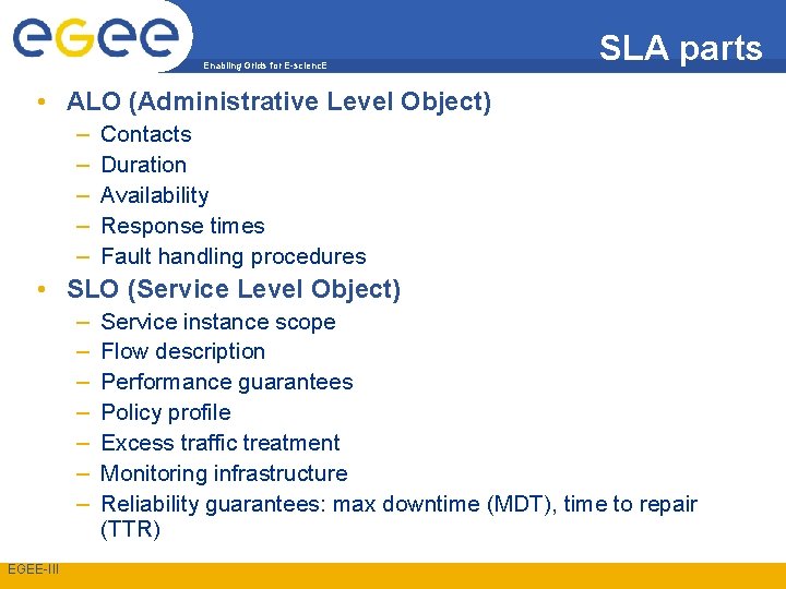 Enabling Grids for E-scienc. E SLA parts • ALO (Administrative Level Object) – –