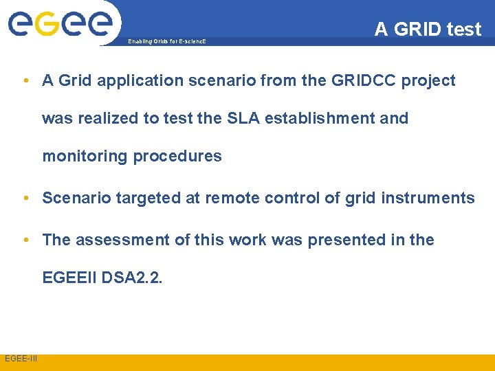 Enabling Grids for E-scienc. E A GRID test • A Grid application scenario from