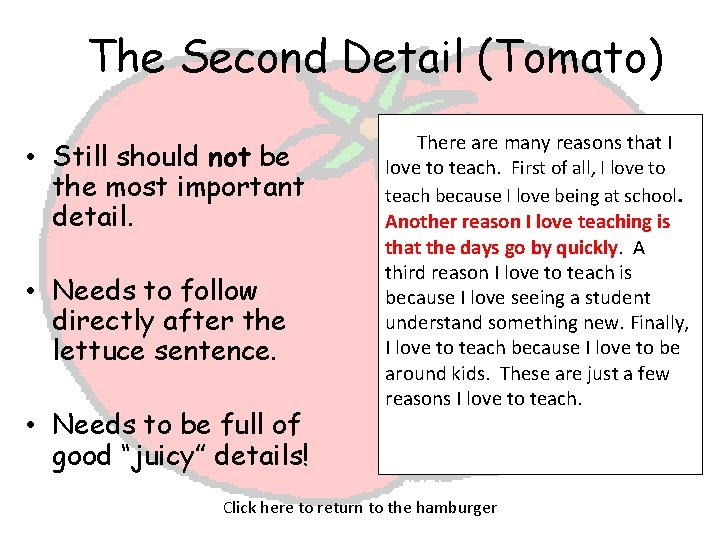  The Second Detail (Tomato) • Still should not be the most important detail.