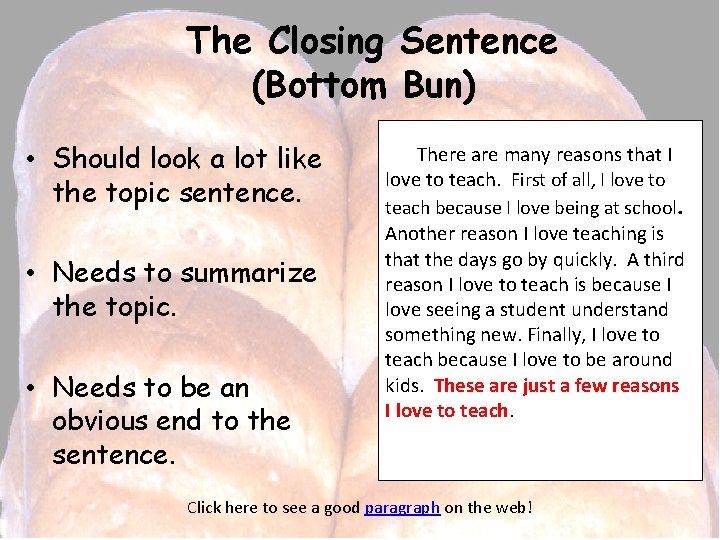  The Closing Sentence (Bottom Bun) • Should look a lot like the topic