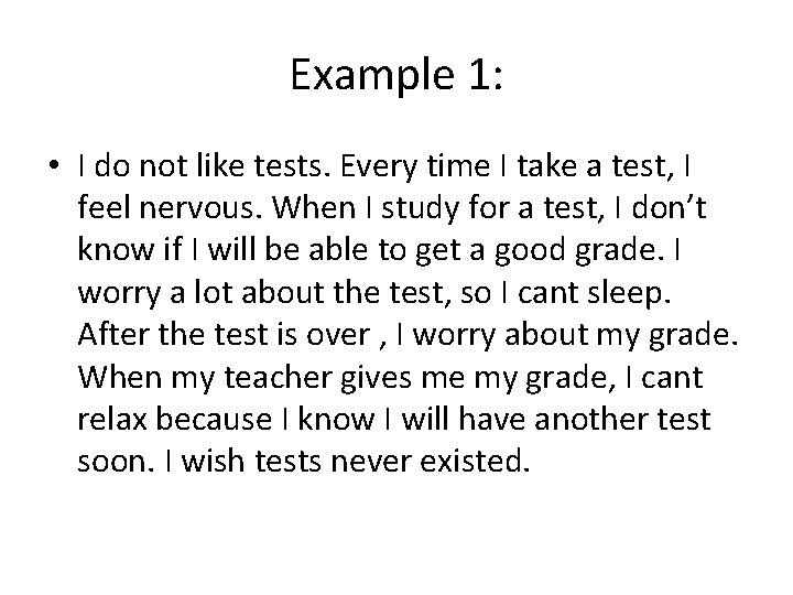 Example 1: • I do not like tests. Every time I take a test,