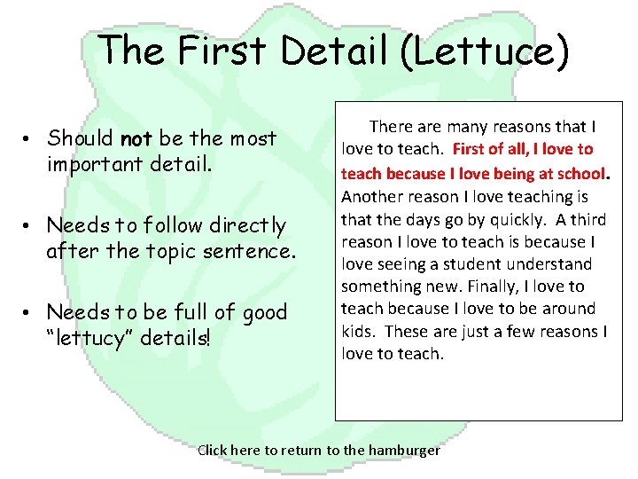  The First Detail (Lettuce) • Should not be the most important detail. •