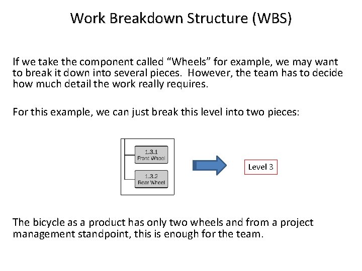 Work Breakdown Structure (WBS) If we take the component called “Wheels” for example, we