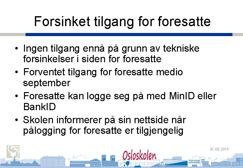 Oslo kommune Utdanningsetaten Forsinket tilgang foresatte Nordberg skole • Ingen tilgang ennå på grunn