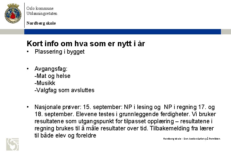 Oslo kommune Utdanningsetaten Nordberg skole Kort info om hva som er nytt i år