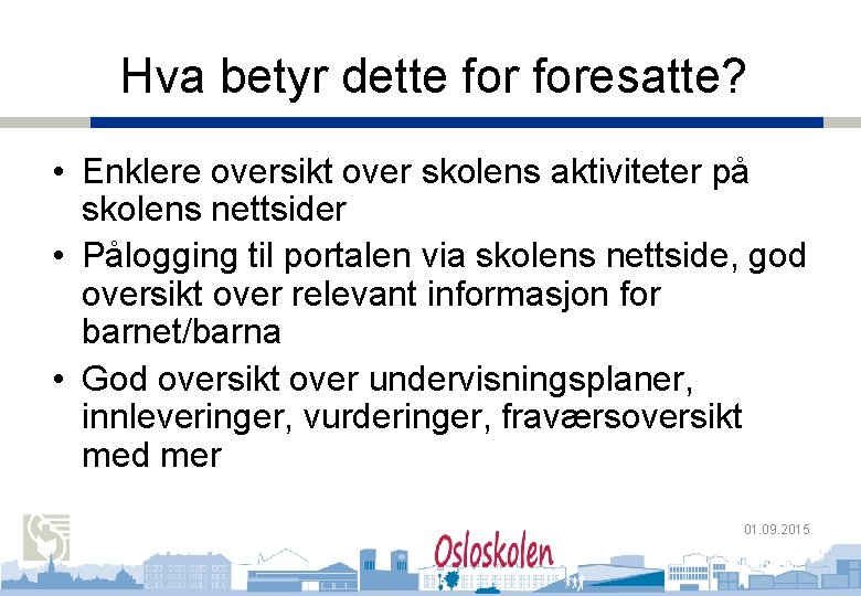 Oslo kommune Utdanningsetaten Hva betyr dette foresatte? Nordberg skole • Enklere oversikt over skolens