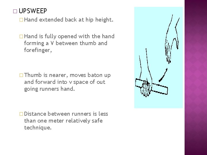 � UPSWEEP � Hand extended back at hip height. � Hand is fully opened