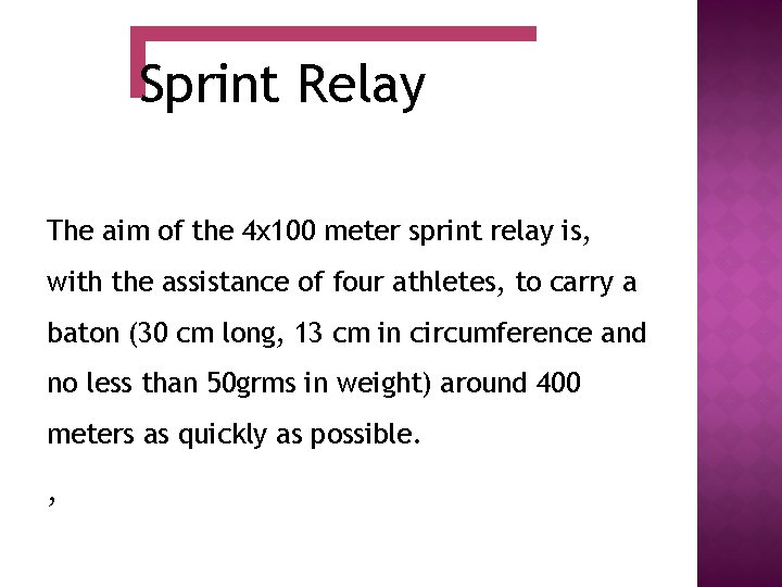Sprint Relay The aim of the 4 x 100 meter sprint relay is, with