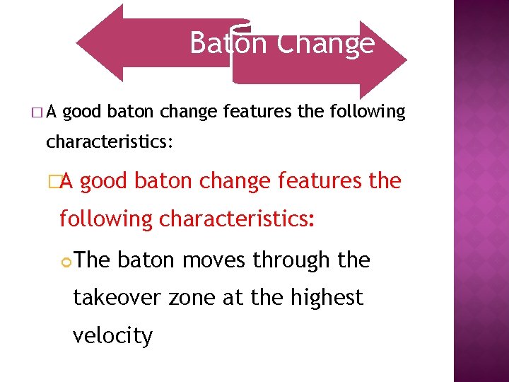 Baton Change �A good baton change features the following characteristics: The baton moves through