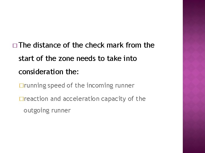 � The distance of the check mark from the start of the zone needs