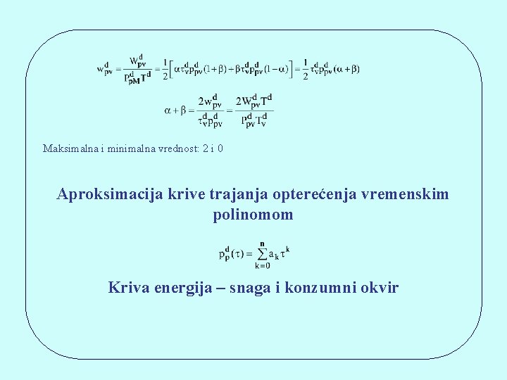 Maksimalna i minimalna vrednost: 2 i 0 Aproksimacija krive trajanja opterećenja vremenskim polinomom Kriva