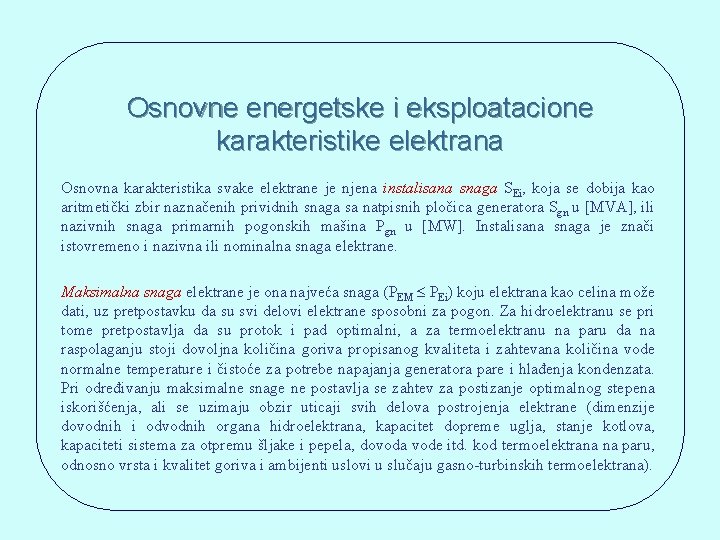 Osnovne energetske i eksploatacione karakteristike elektrana Osnovna karakteristika svake elektrane je njena instalisana snaga