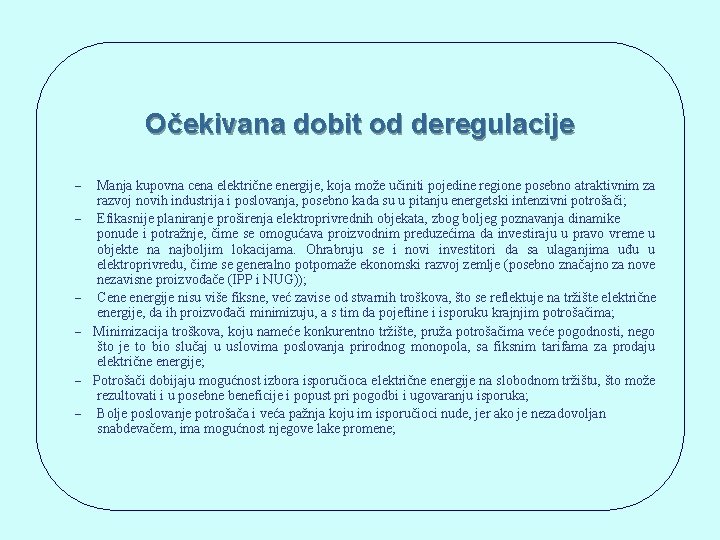 Očekivana dobit od deregulacije Manja kupovna cena električne energije, koja može učiniti pojedine regione