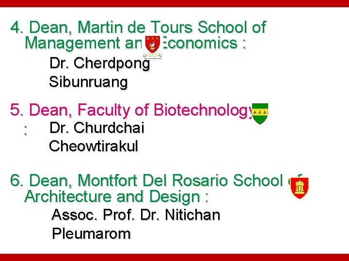 4. Dean, Martin de Tours School of Management and Economics : Dr. Cherdpong Sibunruang