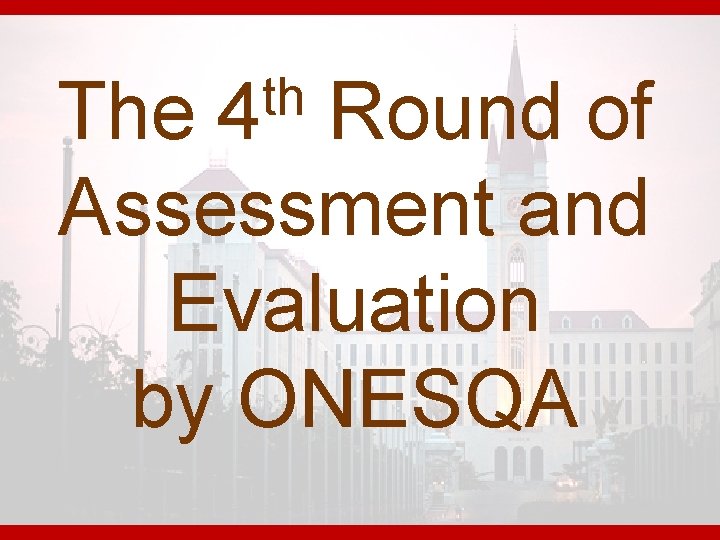th 4 The Round of Assessment and Evaluation by ONESQA 