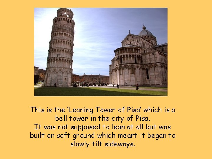 This is the ‘Leaning Tower of Pisa’ which is a bell tower in the