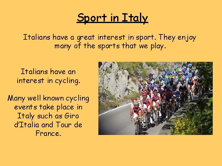 Sport in Italy Italians have a great interest in sport. They enjoy many of