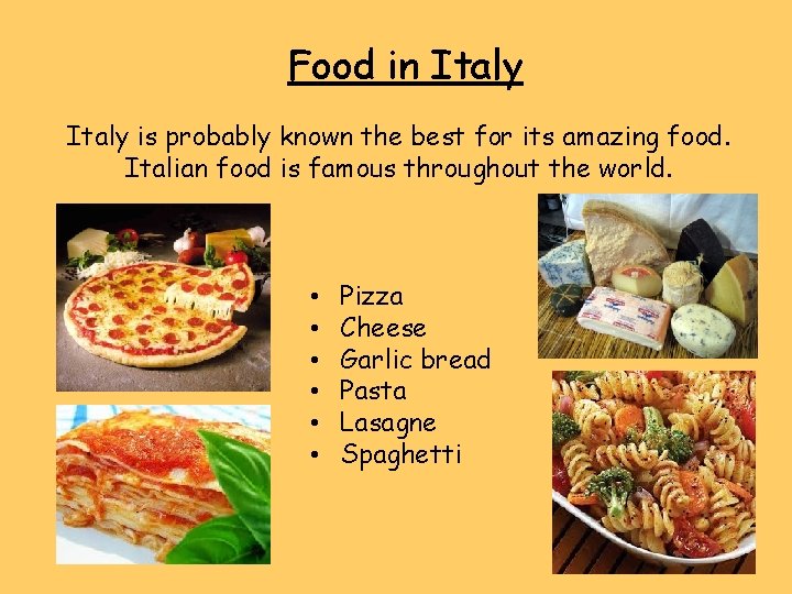 Food in Italy is probably known the best for its amazing food. Italian food