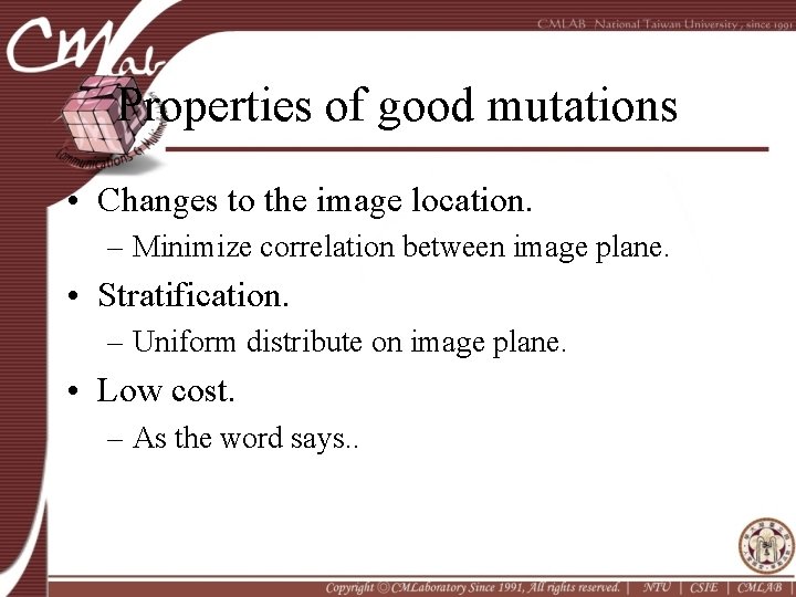 Properties of good mutations • Changes to the image location. – Minimize correlation between