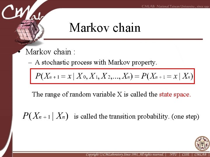 Markov chain • Markov chain : – A stochastic process with Markov property. The
