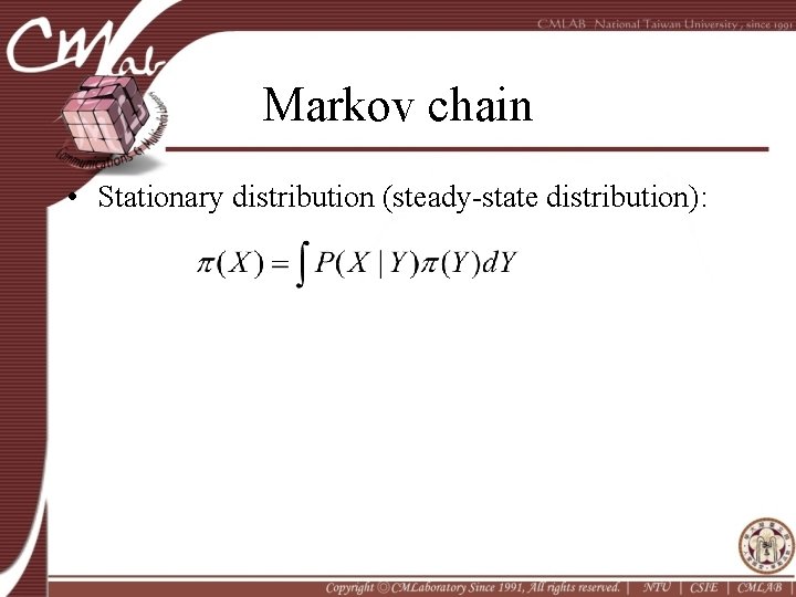 Markov chain • Stationary distribution (steady-state distribution): 