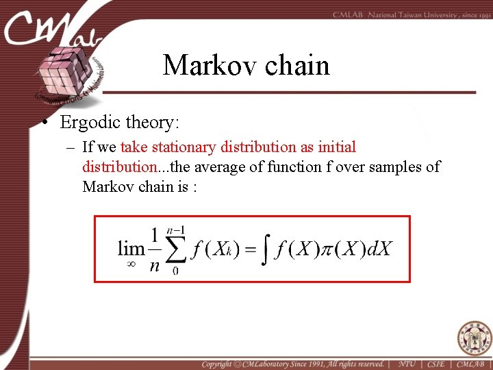 Markov chain • Ergodic theory: – If we take stationary distribution as initial distribution.