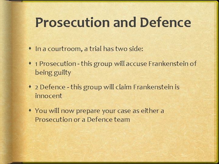 Prosecution and Defence In a courtroom, a trial has two side: 1 Prosecution -