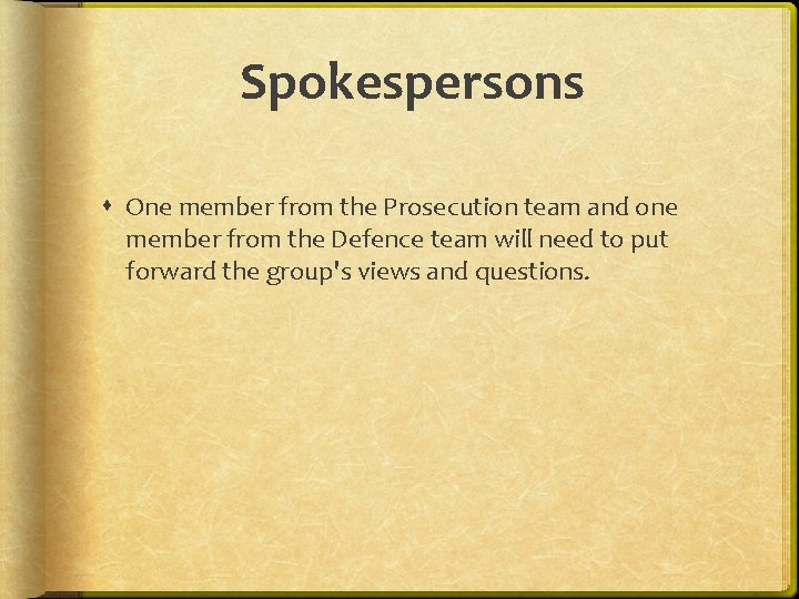 Spokespersons One member from the Prosecution team and one member from the Defence team