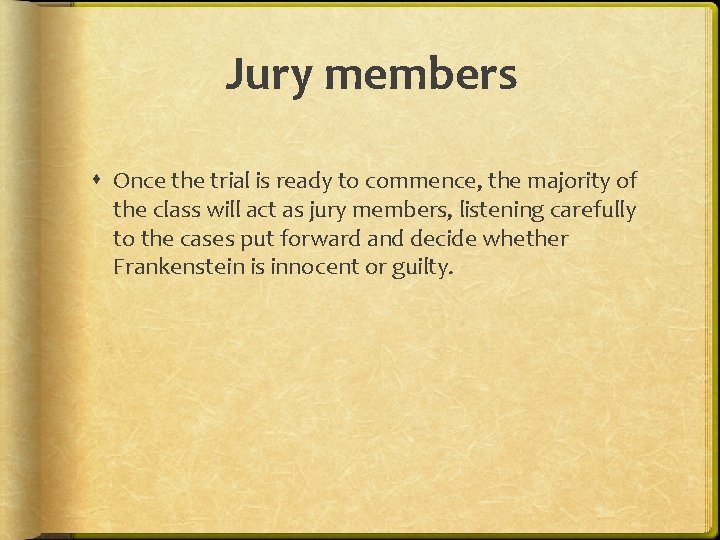 Jury members Once the trial is ready to commence, the majority of the class