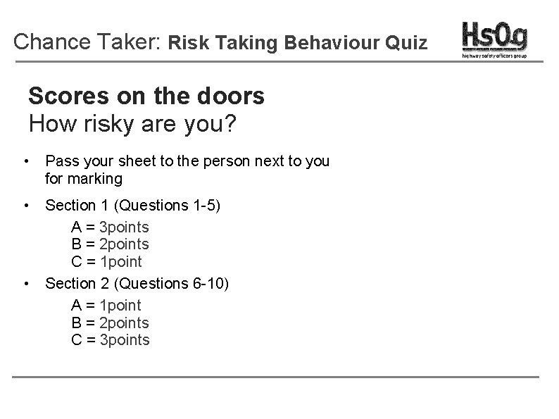 Chance Taker: Risk Taking Behaviour Quiz Scores on the doors How risky are you?