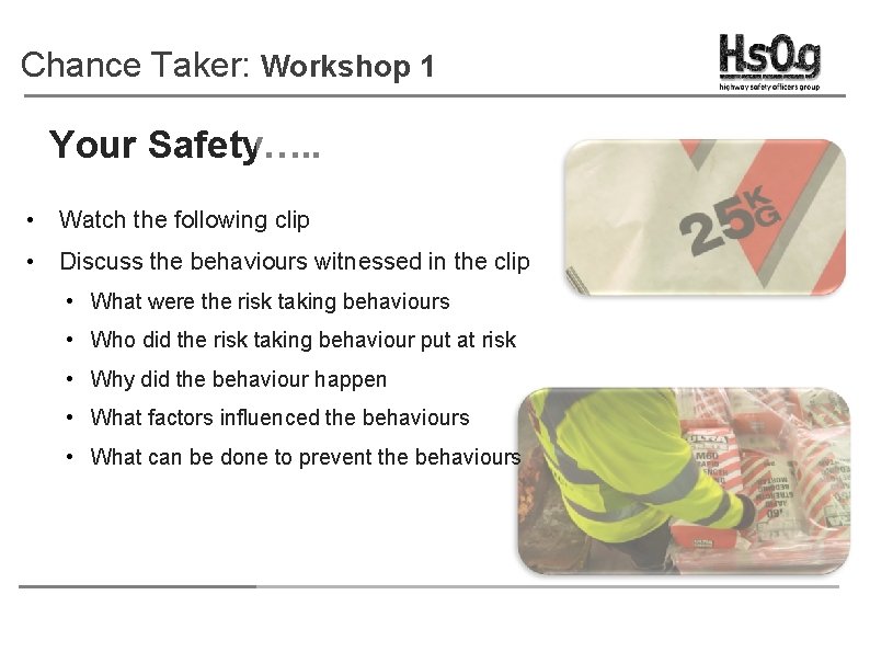 Chance Taker: Workshop 1 Your Safety…. . • Watch the following clip • Discuss