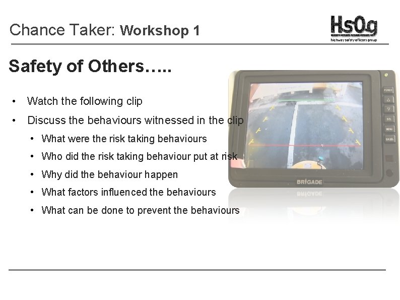 Chance Taker: Workshop 1 Safety of Others…. . • Watch the following clip •