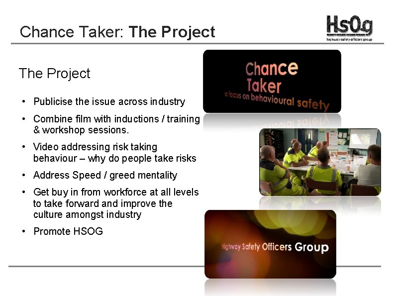 Chance Taker: The Project • Publicise the issue across industry • Combine film with