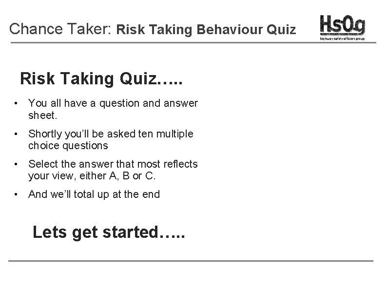 Chance Taker: Risk Taking Behaviour Quiz Risk Taking Quiz…. . • You all have