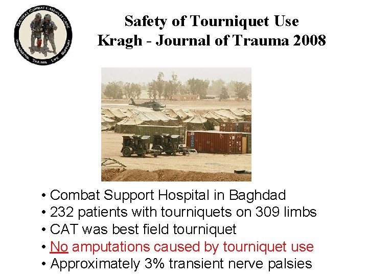 Safety of Tourniquet Use Kragh - Journal of Trauma 2008 • Combat Support Hospital Safety of Tourniquet Use Kragh - Journal of Trauma 2008 • Combat Support Hospital